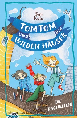 Tomtom und die wilden Häuser – Die Dachreiter von Kolu,  Siri, Lumme,  Johanna