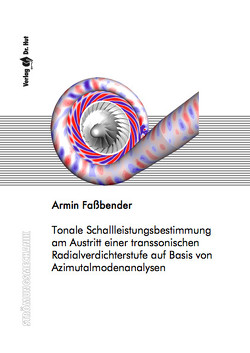 Tonale Schallleistungsbestimmung am Austritt einer transsonischen Radialverdichterstufe auf Basis von Azimutalmodenanalysen von Faßbender,  Armin