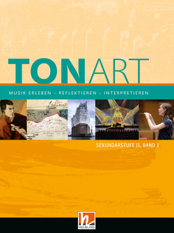 TONART Sekundarstufe II Band 1 (Ausgabe 2023), Schulbuch von Lindner,  Ursel, Schmid,  Wieland