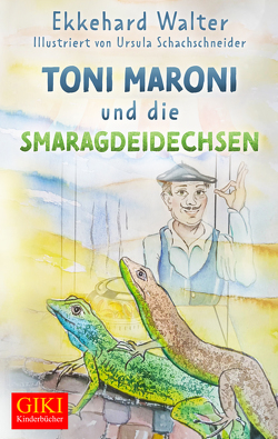 Toni Maroni und die Smarageidechsen von Schachschneider,  Ursula, Walter,  Ekkehard