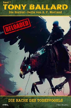 Tony Ballard – Reloaded, Band 7: Die Rache des Todesvogels von Morland,  A. F.