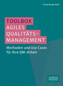 Toolbox Agiles Qualitätsmanagement von Wahl,  Ulrike Margit