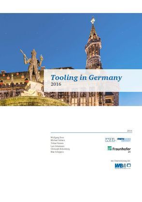 Tooling in Germany 2016 von Dr. Boos,  Wolfgang, Hensen,  Tobias, Johannsen,  Lars, Kelzenberg,  Christoph, Salmen,  Michael, Schippers,  Max