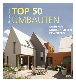 TOP 50 Umbauten – Sanieren, modernisieren, erweitern von Drexel,  Thomas