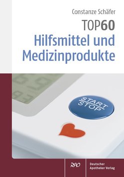 TOP 60 Hilfsmittel und Medizinprodukte von Schäfer,  Constanze