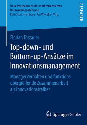 Top-down- und Bottom-up-Ansätze im Innovationsmanagement von Totzauer,  Florian