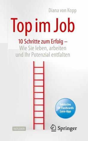 Top im Job – Wie Sie leben, arbeiten und Ihr Potenzial entfalten von Hansen,  Sonja, Von Kopp,  Diana