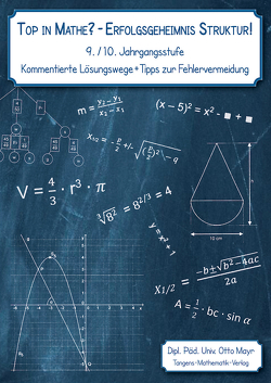 Top in Mathe? – Erfolgsgeheimnis Struktur – 9./10 Jahrgangsstufe von Mayr,  Otto