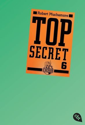 Top Secret 6 – Die Mission von Muchamore,  Robert, Ohlsen,  Tanja