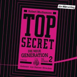 TOP SECRET – Die neue Generation von Muchamore,  Robert, Ohlsen,  Tanja, Strecker,  Rainer