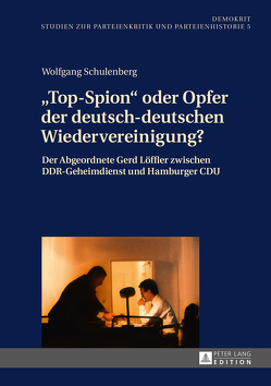 «Top-Spion» oder Opfer der deutsch-deutschen Wiedervereinigung? von Schulenberg,  Wolfgang