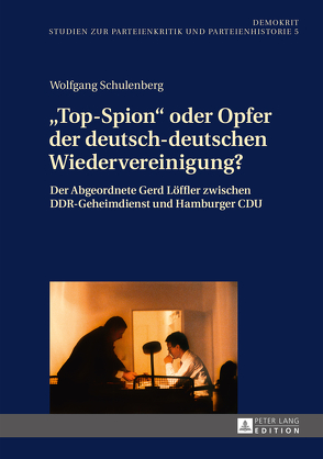 «Top-Spion» oder Opfer der deutsch-deutschen Wiedervereinigung? von Schulenberg,  Wolfgang