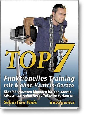 Top7 – Funktionelles Training mit & ohne Hanteln/Geräte von Finis,  Sebastian