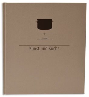 Topf und Deckel – Kunst und Küche von Kunstmuseum Villa Zanders