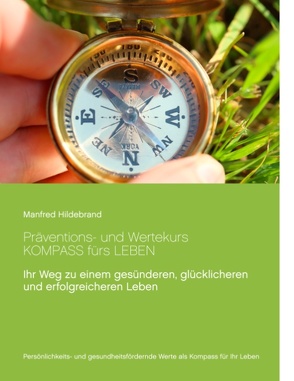 Präventions- und Wertekurs Kompass fürs Leben von Hildebrand,  Manfred