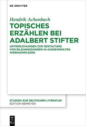Topisches Erzählen bei Adalbert Stifter von Achenbach,  Hendrik