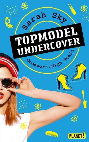 Topmodel undercover 3: Codewort: High Heels von Bean,  Gerda, Sky,  Sarah