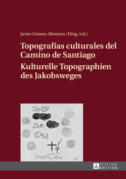 Topografías culturales del Camino de Santiago – Kulturelle Topographien des Jakobsweges von Gómez-Montero,  Javier
