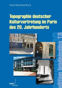 Topographie deutscher Kulturvertretung im Paris des 20. Jahrhunderts von Bock,  Hans Manfred