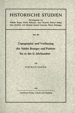 Topographie und Verfassung der Städte Bourges und Poitiers bis in das 11. Jahrhundert von Claude,  Dietrich
