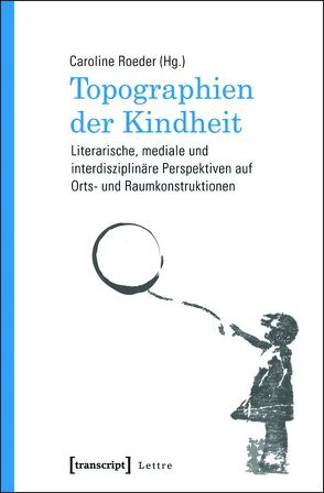 Topographien der Kindheit von Roeder,  Caroline