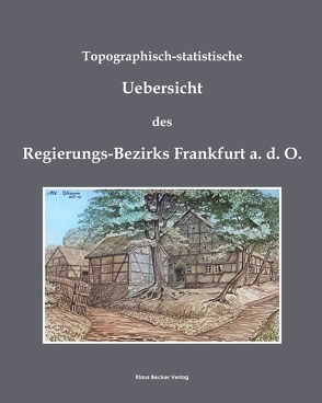 Topographisch-statistische Uebersicht des Regierungs-Bezirks Frankfurt a.d.O.