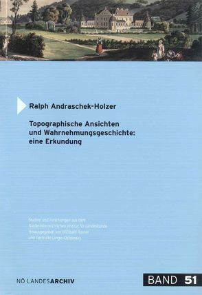 Topographische Ansichten und Wahrnehmungsgeschichte: eine Erkundung von Andraschek-Holzer,  Ralph, Motz-Linhart,  Reinelde