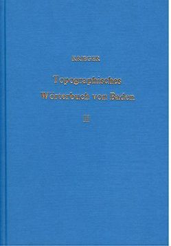 Topographisches Wörterbuch des Grossherzogtums Baden / Topographisches Wörterbuch des Grossherzogtums Baden – Band 2 von Krieger,  Albert