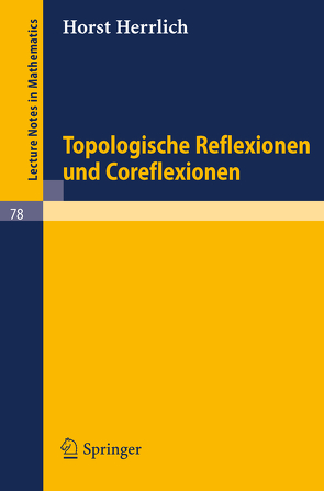 Topologische Reflexionen und Coreflexionen von Herrlich,  Horst