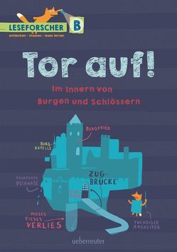 Tor auf! Im Innern von Burgen und Schlössern von Dürr,  Julia, Köller,  Kathrin, Peters,  Friederike