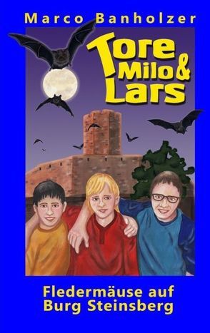 Tore, Milo & Lars – Fledermäuse auf Burg Steinsberg von Banholzer,  Marco