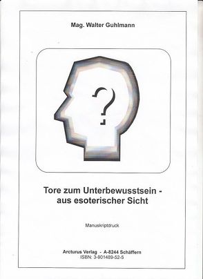 Tore zum Unterbewusstsein – aus esoterischer Sicht von Guhlmann,  Mag. Walter