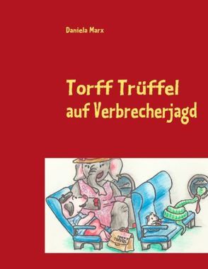 Torff Trüffel auf Verbrecherjagd von Marx,  Daniela