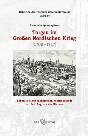 Torgau im Großen Nordischen Krieg von Querengässer,  Alexander