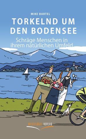 Torkelnd um den Bodensee von Bartel,  Mike, Tanck,  Birgit