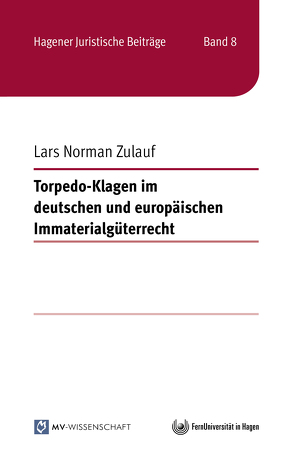 Torpedo-Klagen im deutschen und europäischen Immaterialgüterrecht von Zulauf,  Lars Norman