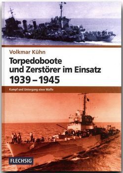 Torpedoboote und Zerstörer im Einsatz 1939-1945 von Kühn,  Volkmar