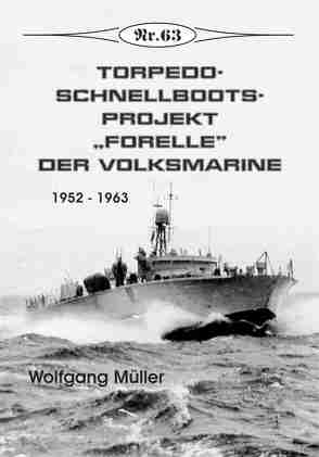 Torpedoschnellboots-Projekt „Forelle“ der Volksmarine 1952 – 1963 von Mueller,  Wolfgang