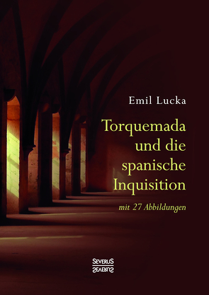 Torquemada und die spanische Inquisition von Lucka,  Emil