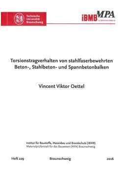 Torsionstragverhalten von stahlfaserbewehrten Beton-, Stahlbeton- und Spannetonbalken von Oettel,  Vincent Viktor