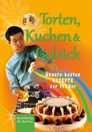 Torten, Kuchen & Gebäck von BuchVerlag für die Frau, Scheffler,  Ute