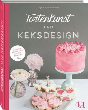 Tortenkunst und Keksdesign von Rinner,  Stephanie Juliette
