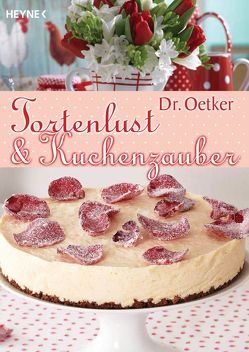 Tortenlust und Kuchenzauber von Dr. Oetker Verlag KG