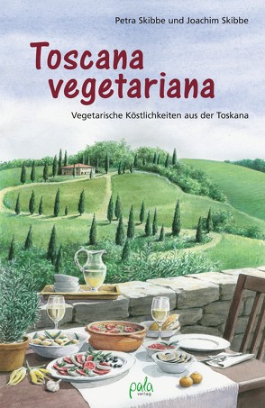 Toscana vegetariana von Schlag,  Kirsten, Schneevoigt,  Margret, Skibbe,  Joachim, Skibbe,  Petra