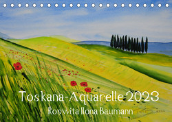 Toskana-Aquarelle 2023 (Tischkalender 2023 DIN A5 quer) von Ilona Baumann,  Roswita
