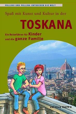 Toskana – Ein Reiseführer für Kinder und die ganze Familie von Keller,  Reinhard, Schmidt,  Bernd O.