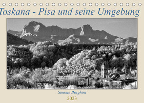 Toskana – Pisa und seine Umgebung (Tischkalender 2023 DIN A5 quer) von Borghini,  Simone