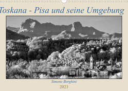 Toskana – Pisa und seine Umgebung (Wandkalender 2023 DIN A3 quer) von Borghini,  Simone