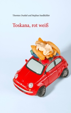 Toskana, rot weiß von Dunkel,  Thorsten, Sandkühler,  Stephan