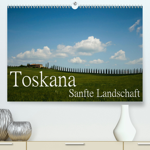 Toskana – Sanfte Landschaft (Premium, hochwertiger DIN A2 Wandkalender 2021, Kunstdruck in Hochglanz) von Stehle,  Brigitte